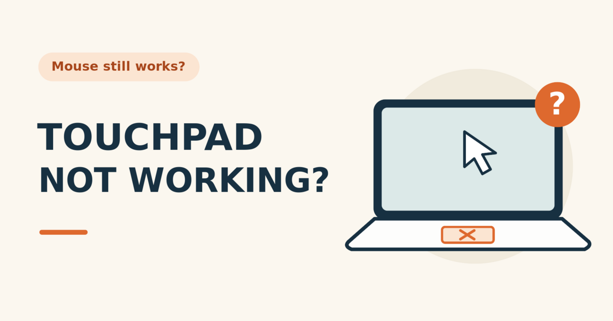 Touchpad not working? Mouse still works? Text beside a laptop with a highlighted touchpad.