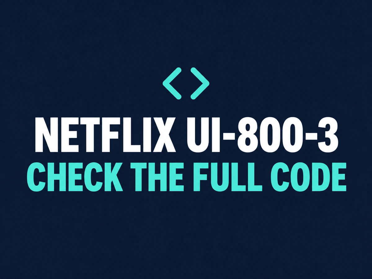 Netflix UI-800-3: check the full error code.